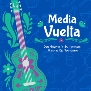 อัลบัม Media Vuelta ศิลปิน Don Gaspar Y Su Mariachi Vargas De Tecalitlan
