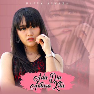 Listen to Ada Dia Antara Kita song with lyrics from Happy Asmara