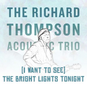 (I Want to See) The Bright Lights Tonight [Live From Honolulu] dari Richard Thompson