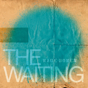 ดาวน์โหลดและฟังเพลง I Wish It Would Rain Down พร้อมเนื้อเพลงจาก Wade Bowen