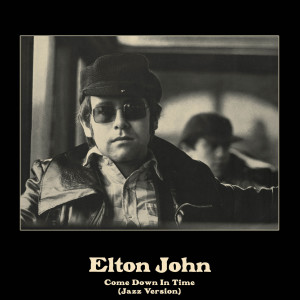 ดาวน์โหลดและฟังเพลง Come Down In Time (Jazz Version) พร้อมเนื้อเพลงจาก Elton John