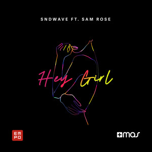 Listen to Hey Girl song with lyrics from Sndwave