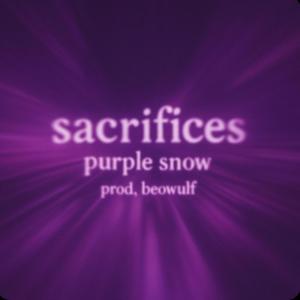 收聽Purple Snow的Sacrifices (Explicit)歌詞歌曲