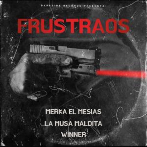 Dengarkan Frustraos (feat. EldelamusaMaldita & Winner) (Explicit) lagu dari Merka el Mesias dengan lirik