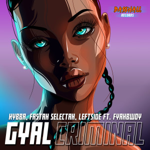 收聽Kybba的Gyal Criminal (Explicit)歌詞歌曲