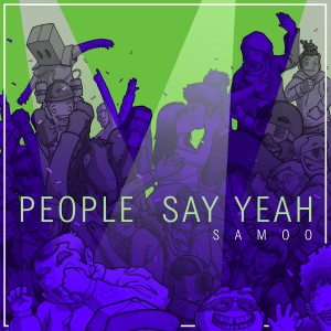 收聽SAMOO的People Say Yeah (I.O.L. Club Remix)歌詞歌曲