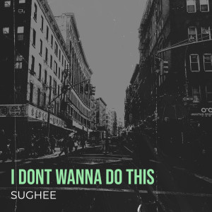 Listen to I Dont Wanna Do This song with lyrics from Sughee