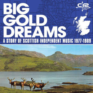 อัลบัม Big Gold Dreams: a Story of Scottish Independent Music 1977-1989 ศิลปิน Various Artists