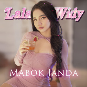 Dengarkan Mabok Janda lagu dari Lala Widy dengan lirik