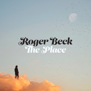 ดาวน์โหลดและฟังเพลง The Place พร้อมเนื้อเพลงจาก Roger Beck