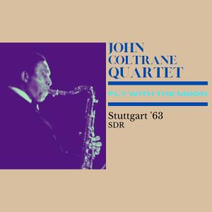 อัลบัม Fly With The Moon (Live Stuttgart '63) ศิลปิน John Coltrane