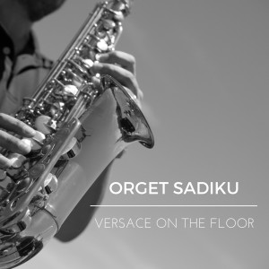 收听Orget Sadiku的Versace on the Floor歌词歌曲