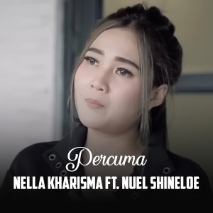收聽Nella Kharisma的PERCUMA歌詞歌曲