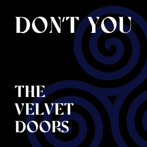 อัลบัม Don't You ศิลปิน The Velvet Doors
