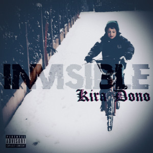 收聽Kira Dono的Invisible (Explicit)歌詞歌曲