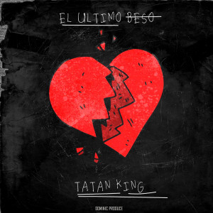 ดาวน์โหลดและฟังเพลง El último beso พร้อมเนื้อเพลงจาก Tatan King