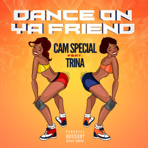 CAM SPECIAL的专辑Dance on Ya Friend (Explicit)
