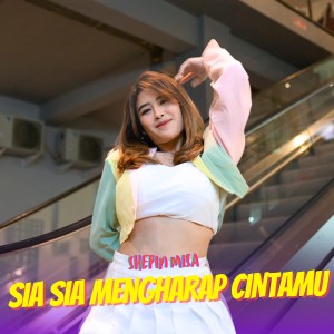 Listen to Sia Sia Mengharap Cintamu song with lyrics from Shepin MIsa