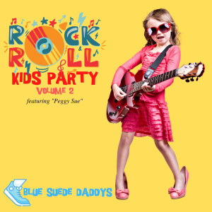 Album Rock 'n' Roll Kids Party - Featuring "Peggy Sue" (Vol. 2) from Blue Suede Daddys