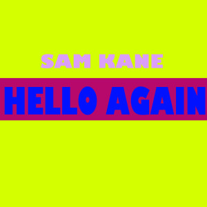 收聽Sam Kane的Hello Again歌詞歌曲
