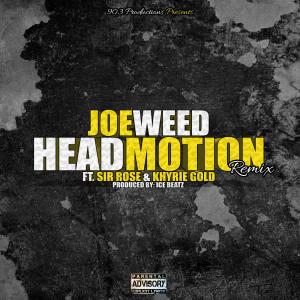 Dengarkan Head Motion(feat. Sir Rose & Khyrie Gold) (Remix|Explicit) lagu dari Joe Weed dengan lirik
