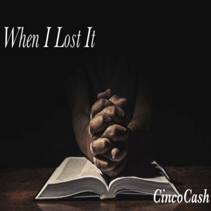 Listen to When I Lost It (Explicit) song with lyrics from Cinco Cash