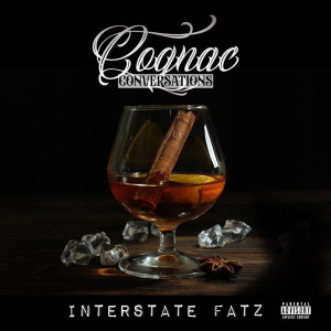 Album Cognac Conversations (Explicit) from Interstate Fatz