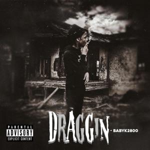 ดาวน์โหลดและฟังเพลง Draggin (Explicit) พร้อมเนื้อเพลงจาก Babyk2800