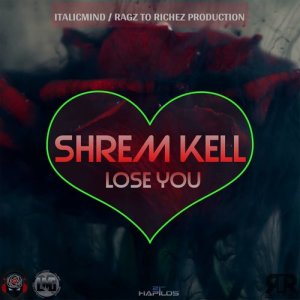 收聽Shrem Kell的Lose You歌詞歌曲