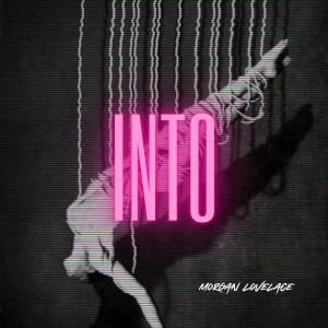 ดาวน์โหลดและฟังเพลง Into (Explicit) พร้อมเนื้อเพลงจาก Morgan Lovelace