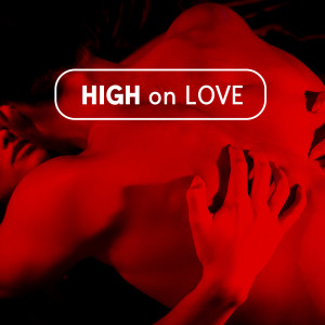 High on Love (Deep Chillout Music for Getting High and Love Making)