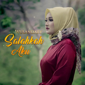 Dengarkan Salahkah Aku lagu dari Wulandary dengan lirik