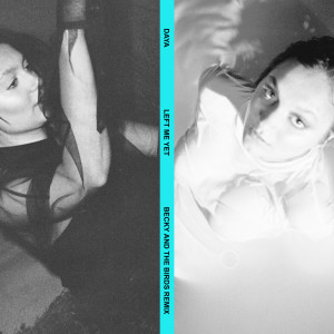 收聽Daya的Left Me Yet (Becky and the Birds Remix)歌詞歌曲