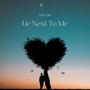 ดาวน์โหลดและฟังเพลง Lie Next To Me พร้อมเนื้อเพลงจาก PurryCat