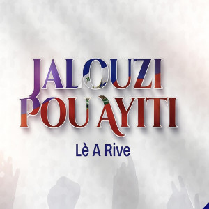 Listen to Le a Rive (Jalouzi Pou Ayiti) (Explicit) song with lyrics from Authentiq