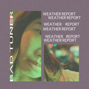 Bad Tuner的專輯Weather Report