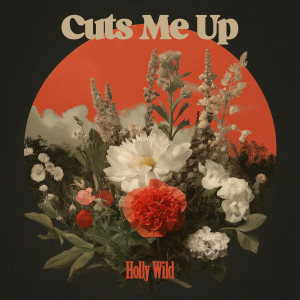 ดาวน์โหลดและฟังเพลง Cuts Me Up (Radio Edit) พร้อมเนื้อเพลงจาก Holly Wild