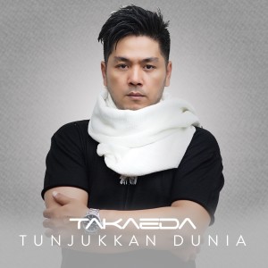 Listen to Tunjukkan Dunia song with lyrics from Takaeda