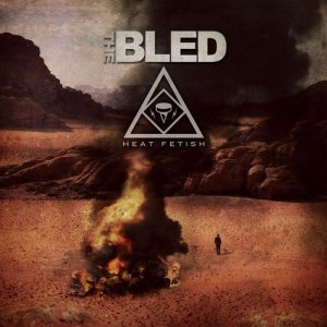 The Bled的專輯Heat Fetish