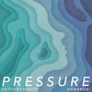 Homebodi的專輯Pressure (feat. Anthony Rubery)
