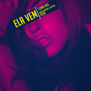 Listen to Ela Vem (Participação especial de Rene) [Extended Version] (Extended Version) song with lyrics from Tonni Mix