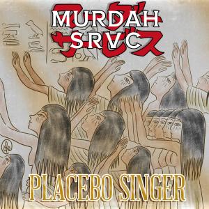 收聽Murdah Srvc的PLACEBO SINGER (Explicit)歌詞歌曲