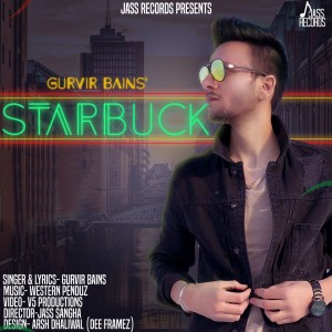 ดาวน์โหลดและฟังเพลง Starbuck พร้อมเนื้อเพลงจาก Gurvir Bains