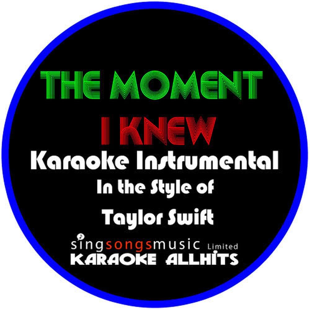 The Moment I Knew (In the Style of Taylor Swift) [Karaoke Intrumental Version]