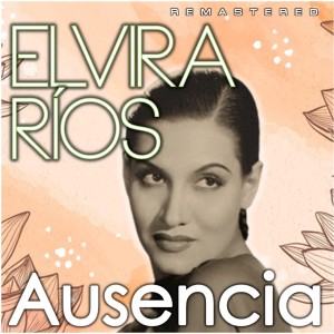 อัลบัม Ausencia (Remastered) ศิลปิน Elvira Rios