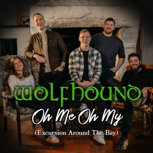 Wolfhound的專輯Oh Me Oh My (Excursion Around The Bay)