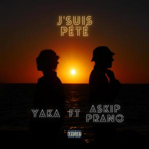 Yaka的專輯J'SUIS PÉTÉ (feat. Askip Prano) (Explicit)