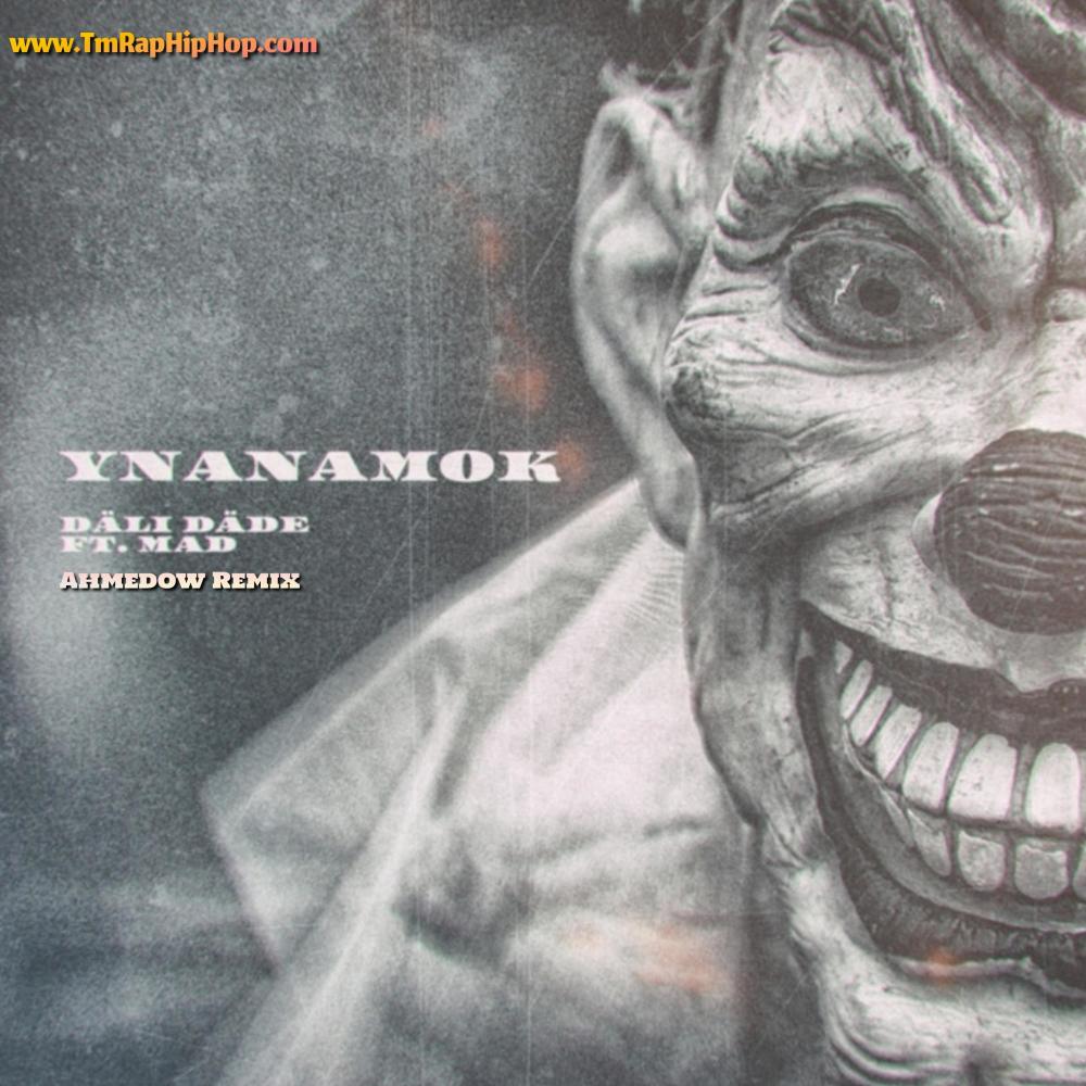 Ynanamok Remix (feat. Syke Dali, MAD Nazarov & Ahmedow) (Explicit)