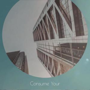 Dengarkan lagu Consume Your nyanyian Joul Cenk dengan lirik