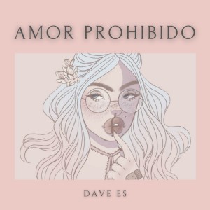 Album Amor Prohibido (feat. Sync Diversity) from Dave ES